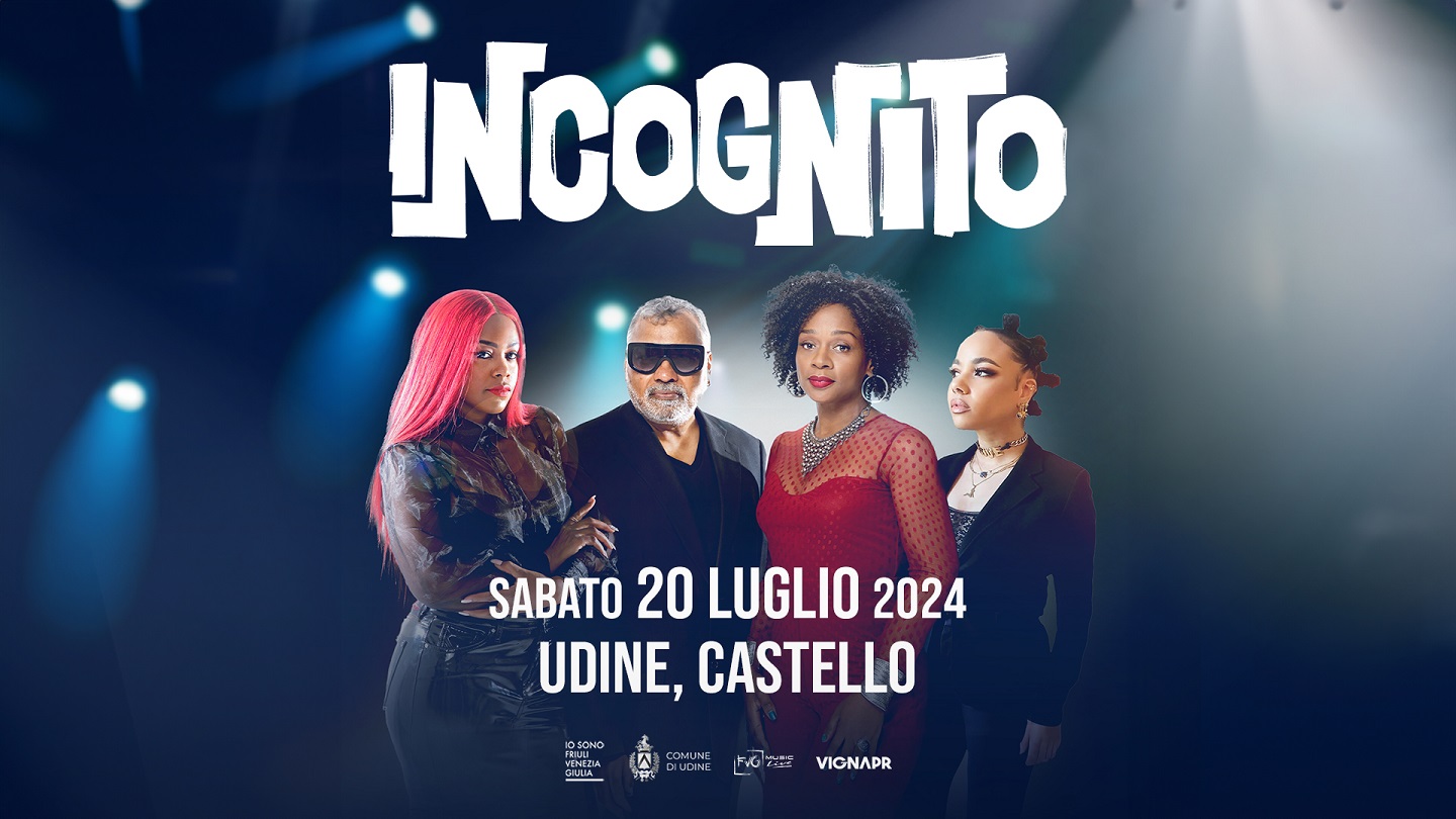 A Udine le superstar mondiali INCOGNITO. 20 luglio 2024